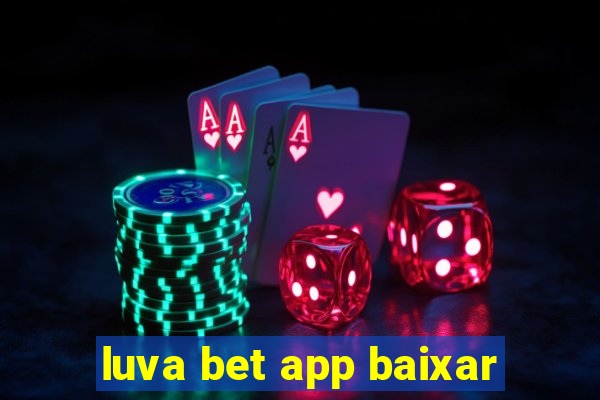 luva bet app baixar